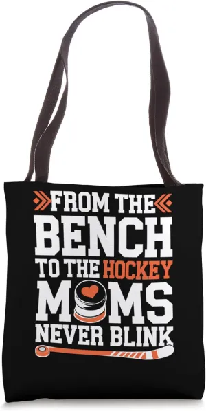 From the Bench to the Hockey Moms Never Blink Tote Bag