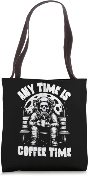 Funny Coffee Any time Coffee Lovers Tote Bag