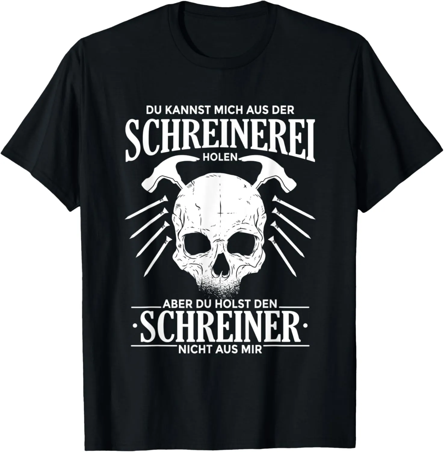 Holst Carpenters Nicht Aus Mir Schreinerei Zimmermann Work T-Shirt