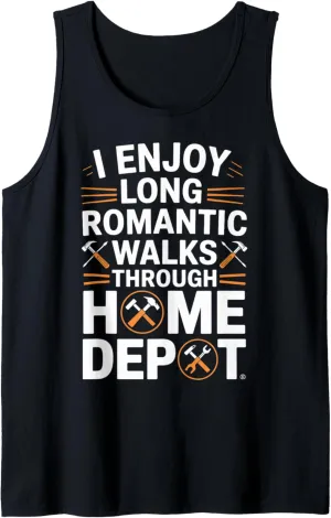 I Enjoy Long Romantic Walks Through Home Depot Funny Tank Top