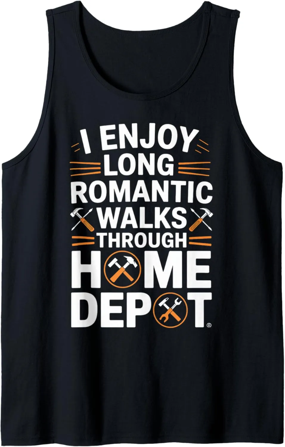 I Enjoy Long Romantic Walks Through Home Depot Funny Tank Top