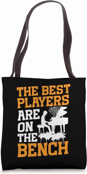 Piano Teacher Pianist The Best Players Are On The Bench Tote Bag